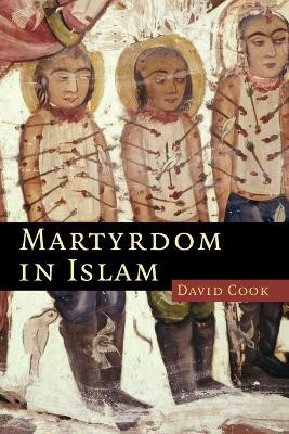 Martyrdom in Islam by David Cook 9780521615518