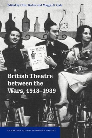British Theatre between the Wars, 1918-1939 by Clive Barker 9780521624077
