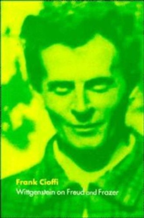 Wittgenstein on Freud and Frazer by Frank Cioffi 9780521626248