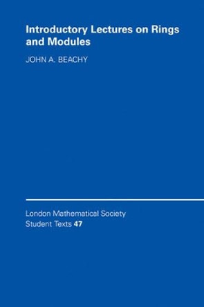 Introductory Lectures on Rings and Modules by John A. Beachy 9780521643405