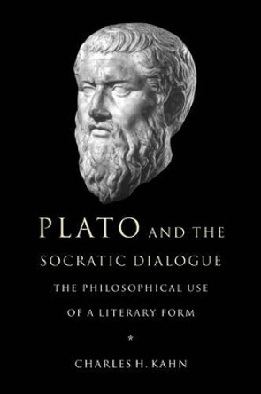 Plato and the Socratic Dialogue: The Philosophical Use of a Literary Form by Charles H. Kahn 9780521648301