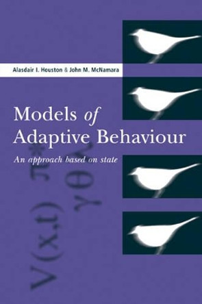 Models of Adaptive Behaviour: An Approach Based on State by Alasdair I. Houston 9780521655392