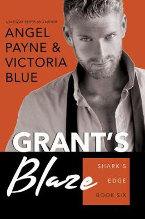 Grant's Blaze by Angel Payne