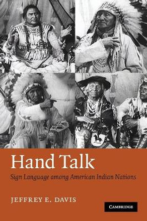 Hand Talk: Sign Language among American Indian Nations by Jeffrey E. Davis 9780521690300