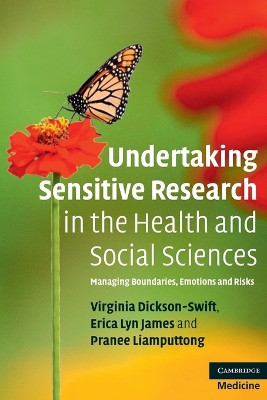 Undertaking Sensitive Research in the Health and Social Sciences: Managing Boundaries, Emotions and Risks by Virginia Dickson-Swift 9780521718233