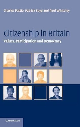 Citizenship in Britain: Values, Participation and Democracy by Charles Pattie 9780521827324