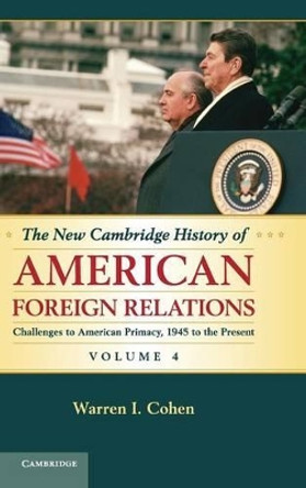 The New Cambridge History of American Foreign Relations by Warren I. Cohen 9780521763622