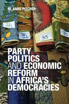 Party Politics and Economic Reform in Africa's Democracies by M. Anne Pitcher 9780521738262