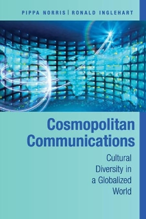 Cosmopolitan Communications: Cultural Diversity in a Globalized World by Pippa Norris 9780521738385