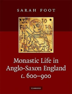 Monastic Life in Anglo-Saxon England, c.600-900 by Sarah Foot 9780521739085