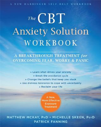 The CBT Anxiety Solution Workbook: A Breakthrough Treatment for Overcoming Fear, Worry, and Panic by Matthew McKay