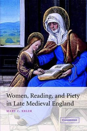 Women, Reading, and Piety in Late Medieval England by Mary C. Erler 9780521812214
