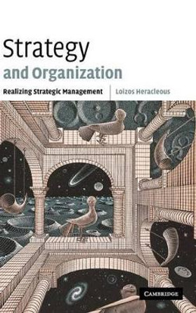 Strategy and Organization: Realizing Strategic Management by Loizos Heracleous 9780521812610