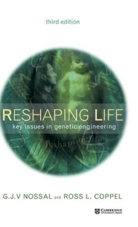 Reshaping Life: Key Issues in Genetic Engineering by Sir Gustav J. V. Nossal 9780521818780