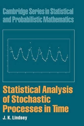 Statistical Analysis of Stochastic Processes in Time by J. K. Lindsey 9780521837415