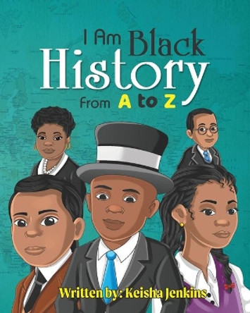 I Am Black History from A-Z by Keisha Jenkins 9780578992228
