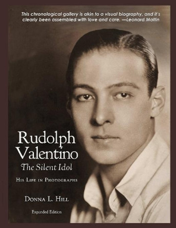 Rudolph Valentino The Silent Idol: His Life in Photographs by Donna Hill 9780578472249