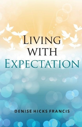 Living with Expectation by Denise Francis 9780692118177