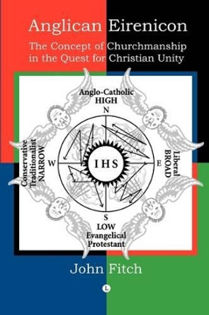 Anglican Eirenicon: The Concept of Churchmanship in the Quest for Christian Unity by John Fitch 9780718892128