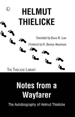 Notes From a Wayfarer: The Autobiography of Helmut Thielicke by Helmut Thielicke 9780718894610