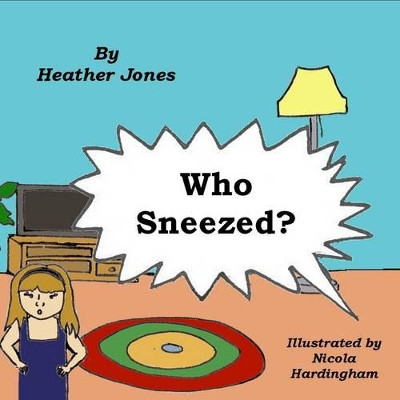 Who Sneezed? by Heather Jones 9780957318335