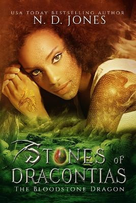 Stones of Dracontias: The Bloodstone Dragon N D Jones 9780997529395