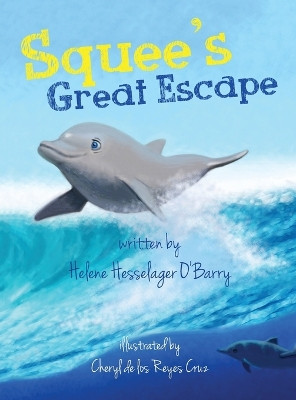 Squee's Great Escape by Helene Hesselager O'Barry 9780998646008