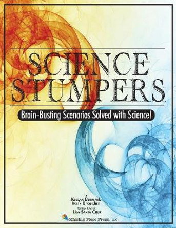 Science Stumpers: Brain-Busting Scenarios Solved with Science by Kevin J Brougher 9780970372987