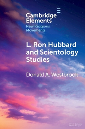 L. Ron Hubbard and Scientology Studies by Donald A. Westbrook 9781009014557