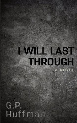 I Will Last Through by Grierson Huffman 9780984575374