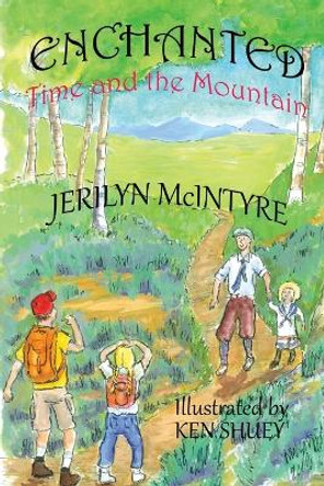 Enchanted: Time and The Mountain by Ken Shuey 9780989375399