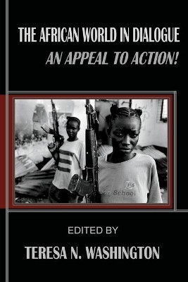 The African World in Dialogue: An Appeal to Action! by Teresa N Washington 9780991073061