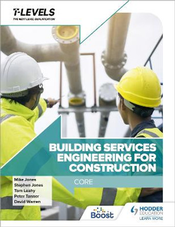 Building Services Engineering for Construction T Level: Core by Peter Tanner