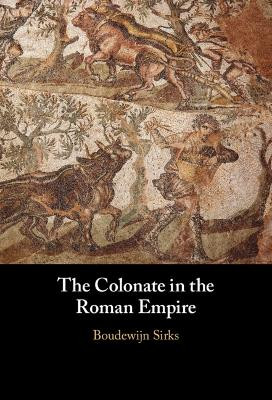 The Colonate in the Roman Empire by Boudewijn Sirks 9781009172608