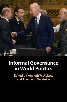 Informal Governance in World Politics by Kenneth W. Abbott 9781009180535