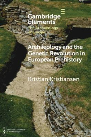 Archaeology and the Genetic Revolution in European Prehistory by Kristian Kristiansen 9781009228688