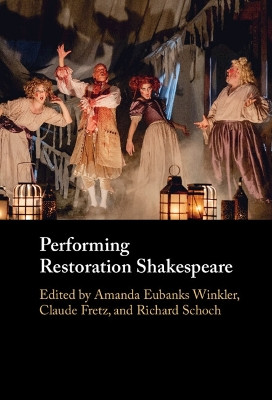 Performing Restoration Shakespeare by Amanda Eubanks Winkler 9781009241205