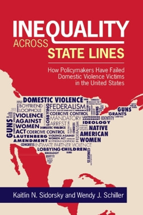 Inequality Across State Lines: How Policymakers Have Failed Domestic Violence Victims in the United States by Kaitlin Sidorsky 9781009279161