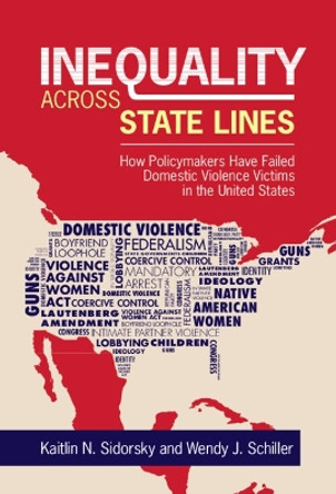 Inequality Across State Lines: How Policymakers Have Failed Domestic Violence Victims in the United States by Kaitlin Sidorsky 9781009279116