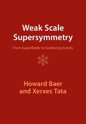 Weak Scale Supersymmetry: From Superfields to Scattering Events by Howard Baer 9781009289832
