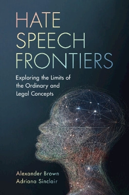 Hate Speech Frontiers: Exploring the Limits of the Ordinary and Legal Concepts by Alexander Brown 9781009357135