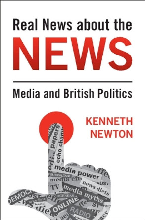 Real News about the News: Media and British Politics by Kenneth Newton 9781009387033