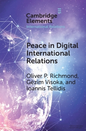 Peace in Digital International Relations: Prospects and Limitations by Oliver P. Richmond 9781009396745