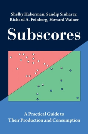 Subscores: A Practical Guide to Their Production and Consumption by Shelby Haberman 9781009413688