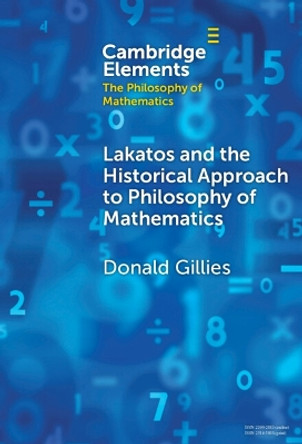 Lakatos and the Historical Approach to Philosophy of Mathematics by Donald Gillies 9781009467988