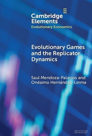Evolutionary Games and the Replicator Dynamics by Saul Mendoza-Palacios 9781009472302