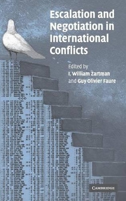 Escalation and Negotiation in International Conflicts by I. William Zartman 9780521856645