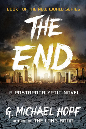 The End: A Postapocalyptic Novel by G. Michael Hopf 9780142181492
