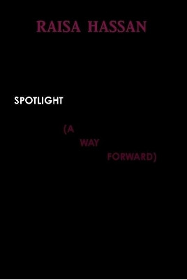 Spotlight (a Way Forward) by Raisa Hassan 9780244919825
