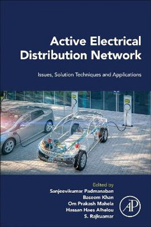 Active Electrical Distribution Network: Issues, Solution Techniques and Applications by Sanjeevikumar Padmanaban